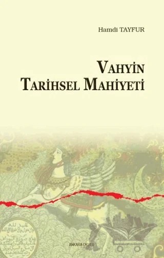 Vahyin Tarihsel Mahiyeti – Hamdi Tayfur – Ankara Okulu Yayınları kitap kapağı