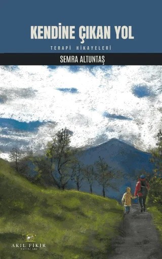 Kendine Çıkan Yol – Semra Altuntaş – Akıl Fikir Yayınları kitap kapağı