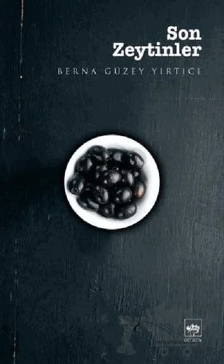 Son Zeytinler – Berna Güzey Yırtıcı – Ötüken Neşriyat kitap kapağı