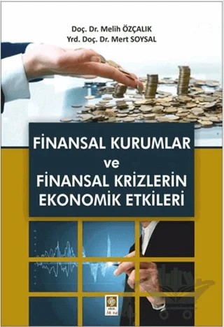Finansal Kurumlar ve Finansal Krizlerin Ekonomik Etkileri – Melih Özçalık, Mert Soysal – Ekin Basım Yayın kitap kapağı