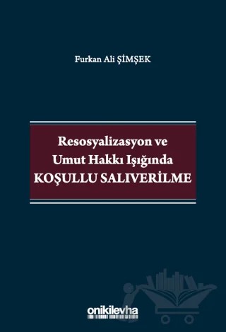 Resosyalizasyon ve Umut Hakkı Işığında Koşullu Salıverilme – Furkan Ali Şimşek – On İki Levha Yayınları kitap kapağı