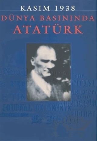 Kasım 1938 - Dünya Basınında Atatürk – Nuri M. Çolakoğlu – Doğan Kitap kitap kapağı