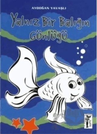 Yalnız Bir Balığın Günlüğü – Aydoğan Yavaşlı – Çizmeli Kedi Yayınları kitap kapağı
