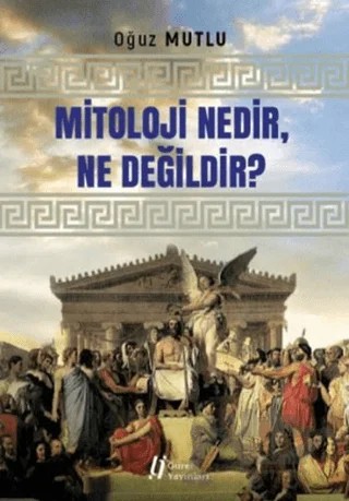 Mitoloji Nedir Ne Değildir? – Oğuz Mutlu – Gürer Yayınları kitap kapağı