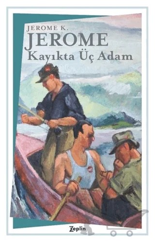 Kayıkta Üç Adam – Jerome K. Jerome – Zeplin Kitap kitap kapağı