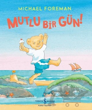 Mutlu Bir Gün! – Michael Foreman – İş Bankası Kültür Yayınları kitap kapağı