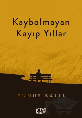 Kaybolmayan Kayıp Yıllar – Yunus Ballı – Tilki Kitap kitap kapağı