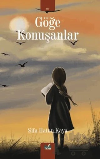 Göğe Konuşanlar – Şifa Hatun Kaya – İzan Yayıncılık kitap kapağı