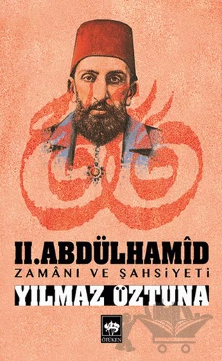 2. Abdülhamid Zamanı ve Şahsiyeti – Yılmaz Öztuna – Ötüken Neşriyat kitap kapağı