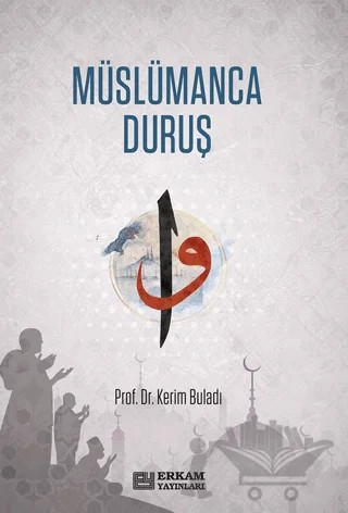 Müslümanca Duruş – Kerim Buladı – Erkam Yayınları kitap kapağı
