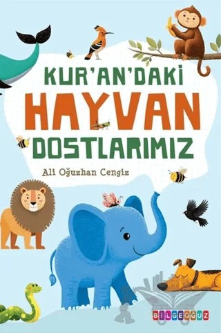 Kur'an'daki Hayvan Dostlarımız – Ali Oğuzhan Cengiz – Bilgeoğuz Yayınları kitap kapağı