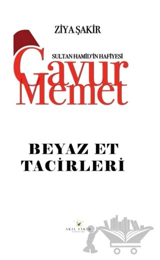 Gavur Memet Kan ve Ateşler İçinde – Ziya Şakir – Akıl Fikir Yayınları kitap kapağı