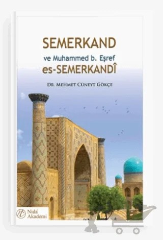Semerkand ve Muhammed b. Eşref es-Semerkandi – Mehmet Cüneyt Gökçe – Nida Yayıncılık kitap kapağı
