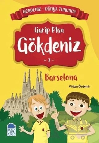 Garip Plan Gökdeniz Barselona - Gökdeniz Dünya Turunda 7 – Vildan Özdemir – Mavi Kirpi Yayınları kitap kapağı
