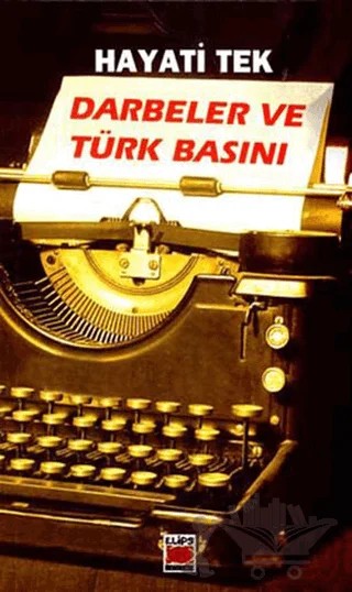 Darbeler ve Türk Basını – Hayati Tek – Elips Kitap kitap kapağı