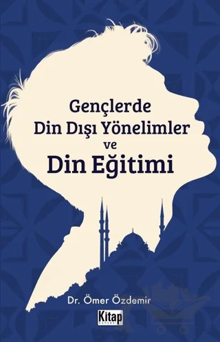 Gençlerde Din Dışı Yönelimler ve Din Eğitimi – Ömer Özdemir – Kitap Dünyası Yayınları kitap kapağı