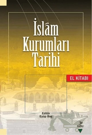 İslam Kurumları Tarihi – Kolektif – Grafiker Yayınları kitap kapağı