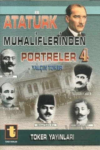 Atatürk Muhaliflerinden Portreler 4 – Yalçın Toker – Toker Yayınları kitap kapağı