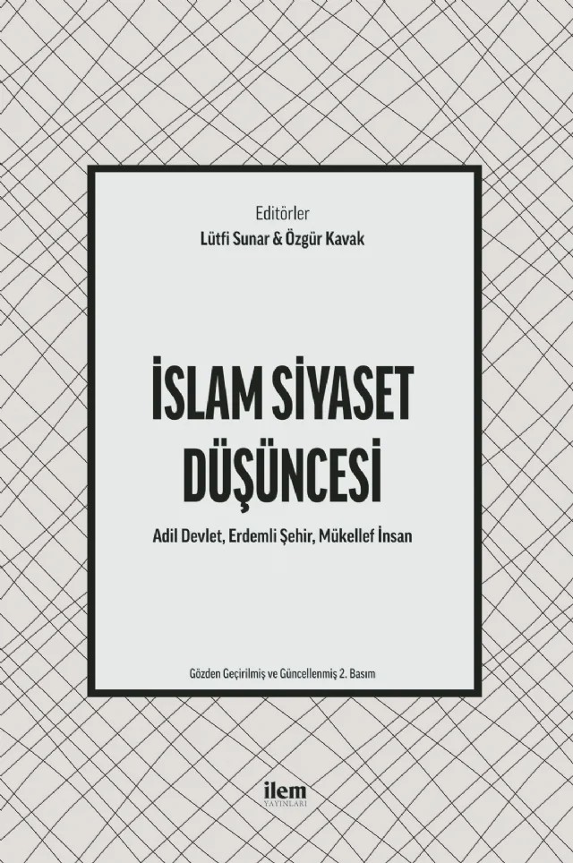İSLAM SİYASET DÜŞÜNCESİ - Adil Devlet, Erdemli Şehir, Mükellef İnsan – A. Taha İmamoğlu, Ahmet Okumuş, Haluk Alkan, Hızır Murat Köse, İlker Kömbe, Lütfi Sunar, Ömer Türker, Özgür Kavak, Süleyman Güder, Şenol Korkut – İLEM Yayınları kitap kapağı