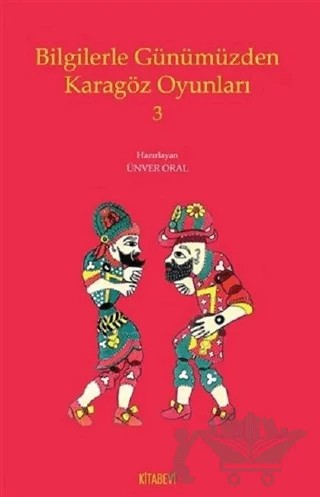 Bilgilerle Günümüzden Karagöz Oyunları 3 – Ünver Oral – Kitabevi Yayınları kitap kapağı