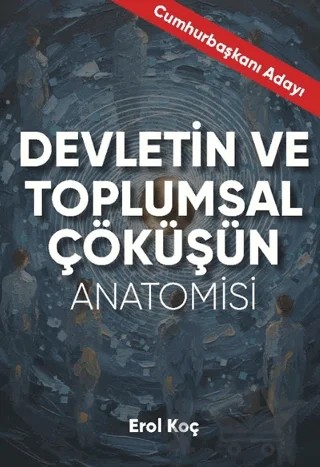 Devletin ve Toplumsal Çöküşün Anatomisi – Erol Koç – KitapSaati Yayınları kitap kapağı