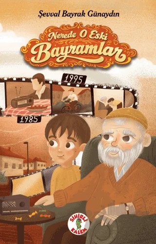 Nerede O Eski Bayramlar – Şevval Bayrak Günaydın – Sihirli Kalem kitap kapağı