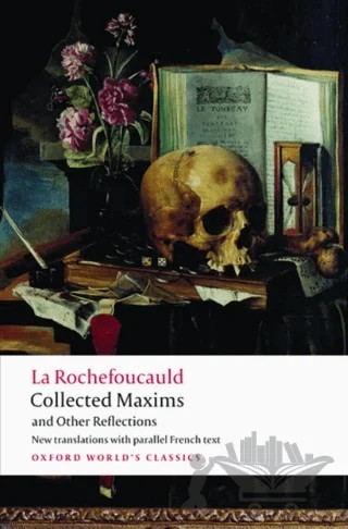 Collected Maxims and Other Reflections – François de La Rochefoucauld – Oxford University Press - Classics kitap kapağı