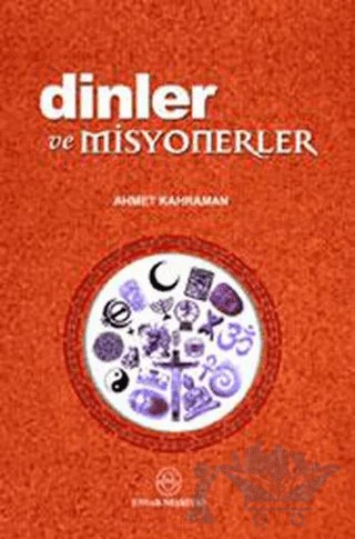 Dinler ve Misyonerler – Ahmet Kahraman – Ensar Neşriyat kitap kapağı