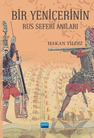 Bir Yeniçerinin Rus Seferi Anıları – Hakan Yıldız – Nobel Akademik Yayıncılık kitap kapağı