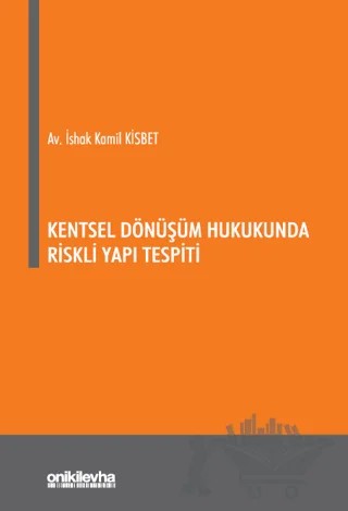 Kentsel Dönüşüm Hukukunda Riskli Yapı Tespiti – İshak Kamil Kisbet – On İki Levha Yayınları kitap kapağı