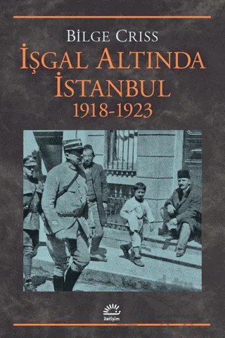 İşgal Altında İstanbul – Bilge Criss – İletişim Yayınevi kitap kapağı