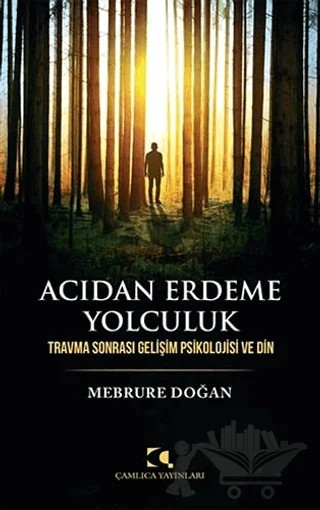 Acıdan Erdeme Yolculuk – Mebrure Doğan – Çamlıca Yayınları kitap kapağı
