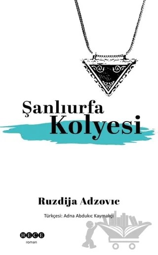 Şanlıurfa Kolyesi – Ruzdija Adzovic – Hece Yayınları kitap kapağı