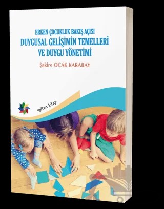 Duygusal Gelişimin Temelleri ve Duygu Yönetimi: Erken Çocukluk Bakış Açısı – Şakire Ocak Karabay – Eğiten Kitap kitap kapağı