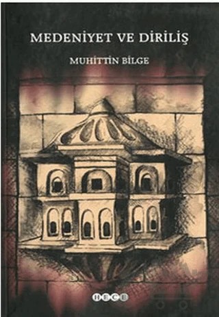 Medeniyet ve Diriliş – Muhittin Bilge – Hece Yayınları kitap kapağı