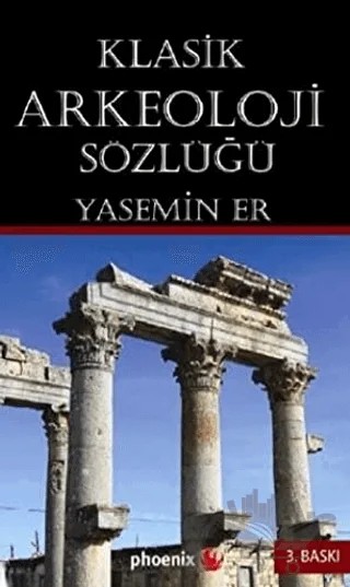 Klasik Arkeoloji Sözlüğü – Yasemin Er – Phoenix Yayınevi kitap kapağı
