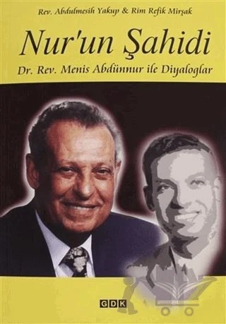 Nur'un Şahidi – Abdulmesih Yakup, Rim Refik Mirşak – GDK Yayınları kitap kapağı