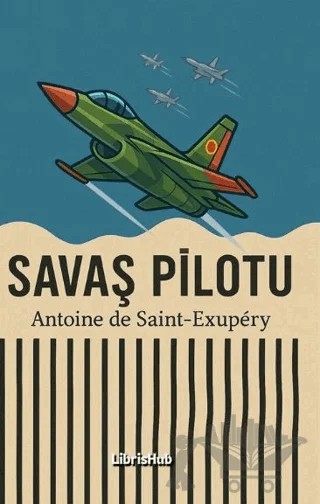 Savaş Pilotu – Antoine de Saint-Exupery – LibrisHub Yayınları kitap kapağı