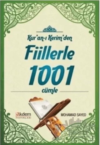 Kur'an-ı Kerim'den Fiillerle 1001 Cümle – Mohamed Sayed – Akdem Yayınları kitap kapağı