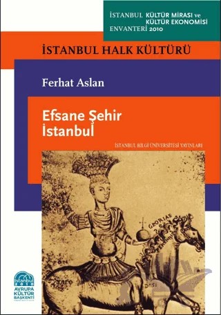 Efsane Şehir İstanbul – Ferhat Aslan – İstanbul Bilgi Üniversitesi Yayınları kitap kapağı
