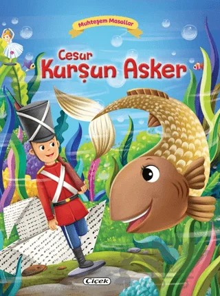 Muhteşem Masallar – Cesur Kurşun Asker – Kolektif – Çiçek Yayıncılık kitap kapağı