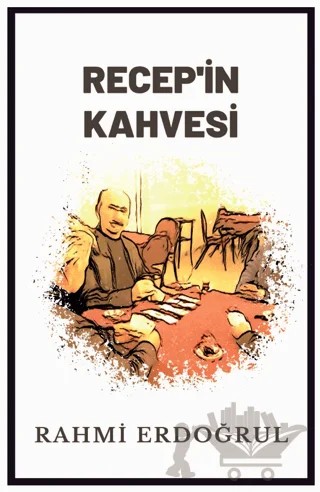 Recep’in Kahvesi – Rahmi Erdoğrul – Platanus Publishing kitap kapağı