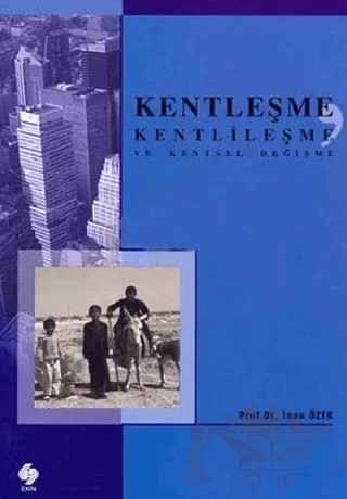 Kentleşme, Kentlileşme ve Kentsel Değişme – İnan Özer – Ekin Basım Yayın kitap kapağı