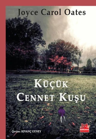 Küçük Cennet Kuşu – Joyce Carol Oates – Kırmızı Kedi Yayınevi kitap kapağı