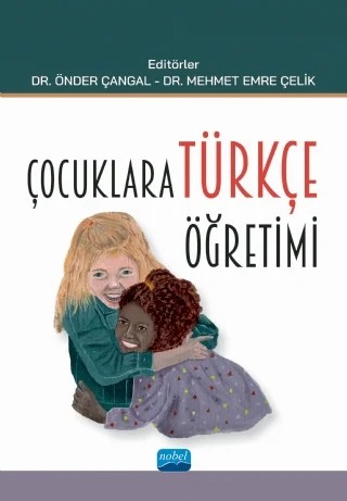 Çocuklara Türkçe Öğretimi – Ahmet Aycan, Ahmet Başkan, Belma Haznedar, Cihat Burak Korkmaz, Efecan Karagöl, Emine Akyüz, Emrah Boylu, Erdost Özkan, Esra Nur Tiryaki, Ezgi inal, Feyza Altınkamış, Gül Deniz Demirel Aydemir, Gürkan Moralı, Haluk Güngör, İrem Bayraktar, İsmail Çakır, Mehmet Ali Akıncı, Mehmet Emre Çelik, Muhammet – Nobel Akademik Yayıncılık kitap kapağı