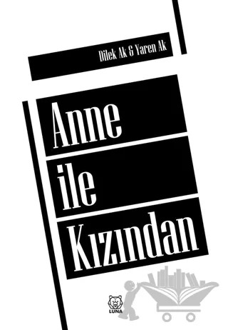 Anne ile Kızından – Dilek Ak, Yaren Ak – Luna Yayınları kitap kapağı