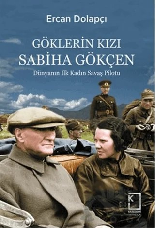 Göklerin Kızı Sabiha Gökçen – Ercan Dolapçı – Kategori Yayıncılık kitap kapağı