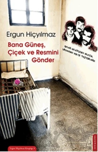 Bana Güneş, Çiçek ve Resmini Gönder – Ergun Hiçyılmaz – Destek Yayınları kitap kapağı