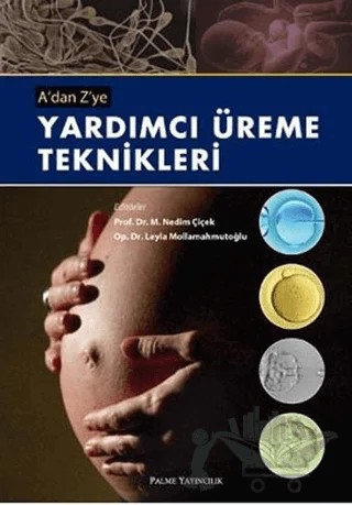 A’dan Z’ye Yardımcı Üreme Teknikleri – M.Nedim Çiçek – Palme Yayıncılık kitap kapağı