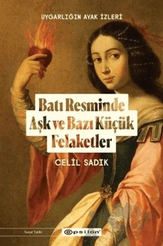 Batı Resminde Aşk ve Bazı Küçük Felaketler – Celil Sadık – Epsilon Yayınevi kitap kapağı